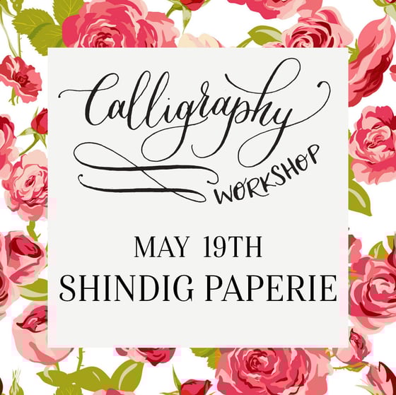 Image of MODERN CALLIGRAPHY FOR BEGINNERS | SUNDAY MAY 19TH AT SHINDIG PAPERIE