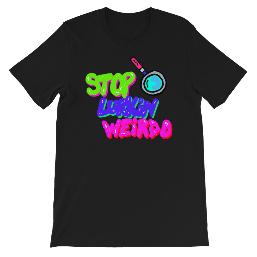 Image of Stop Lurkin Weirdo Black Shirt