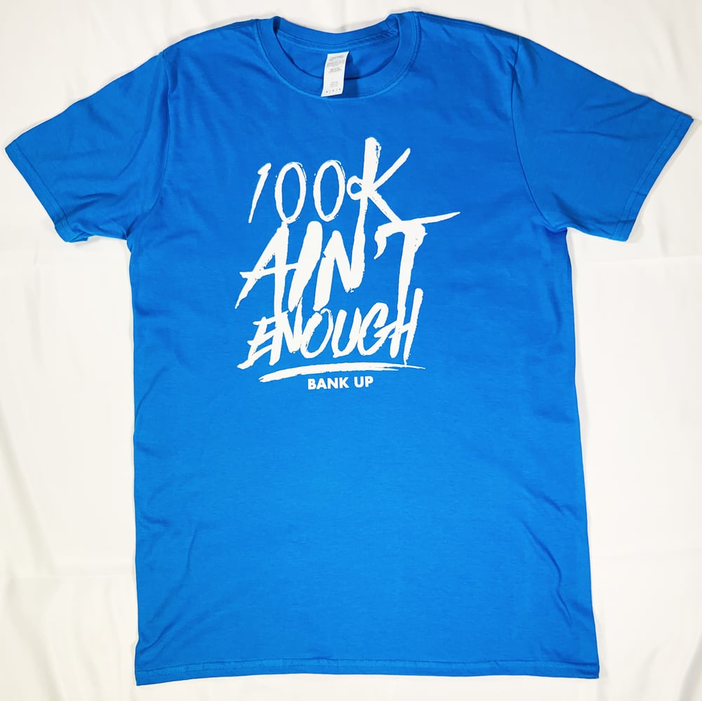 Image of 100k Ain’t Enough Exclusive Tee ( Sky Blue )