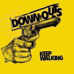 Image of Down And Outs - Keep Walking 7" (yellow)