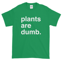 plants are dumb T