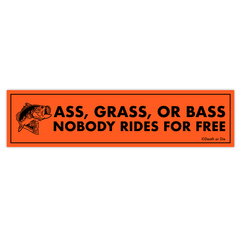 Ass, Grass, or Bass Sticker