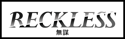 Reckless