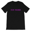 Stay Focused T-Shirt