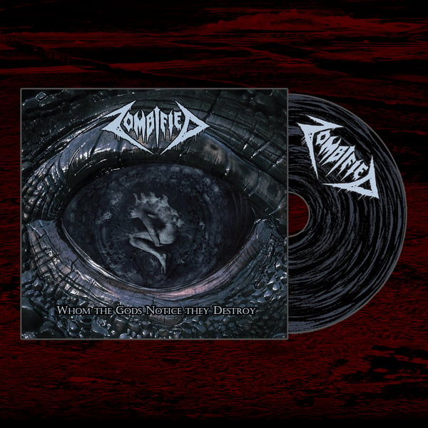 Image of Zombified - Whom the Gods Notice They Destroy DigiPak CD