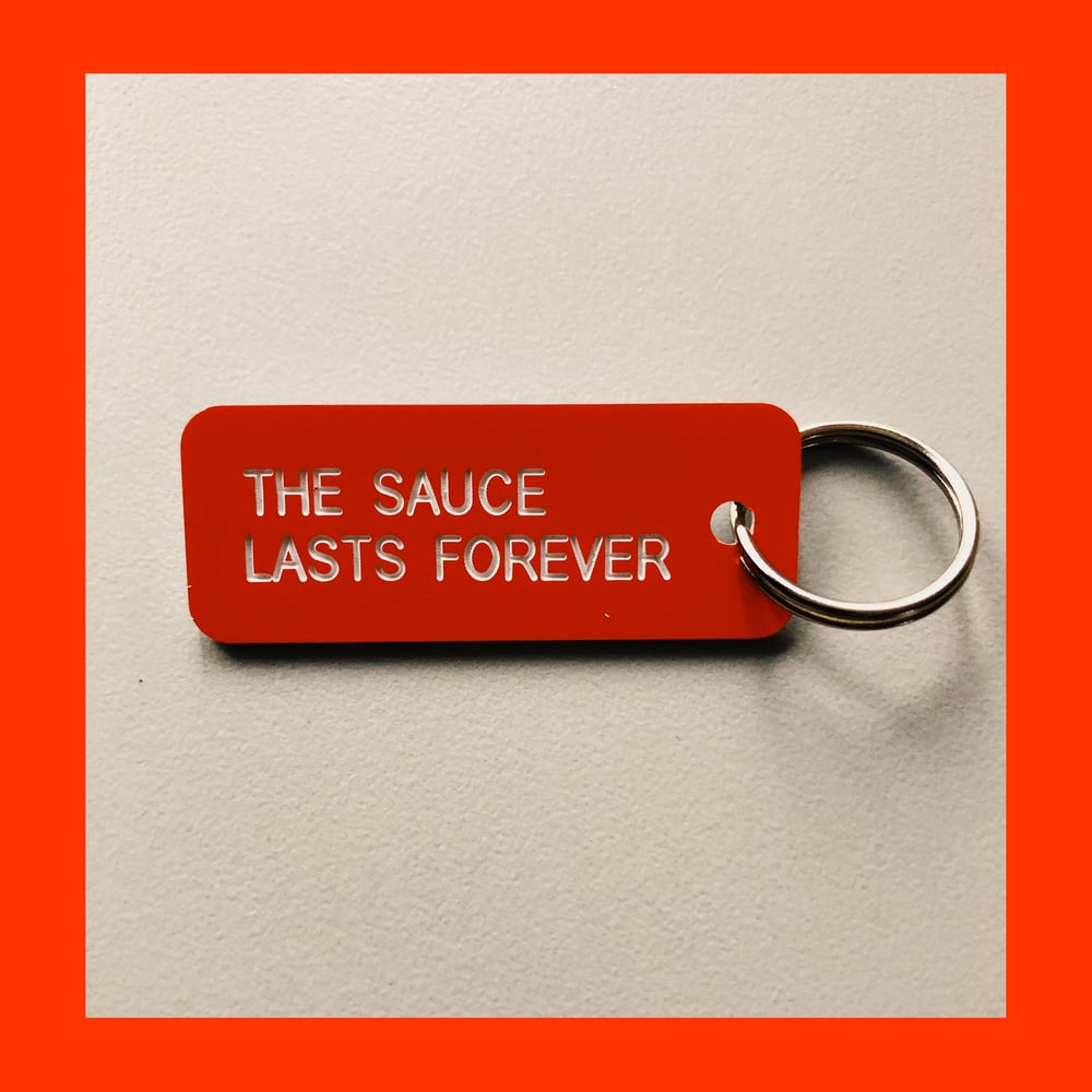 Image of "The Sauce Lasts Forever" Keytag