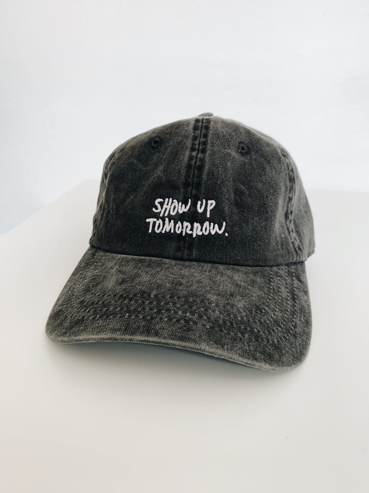Image of "Show Up Tomorrow" Dad hat