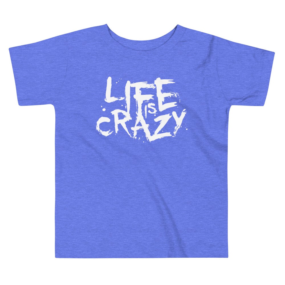 Image of Toddler Life Is Crazy (Heather Blue) T-Shirt