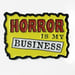 Image of Horror is My Business Enamel Pin by Bloodbath Products