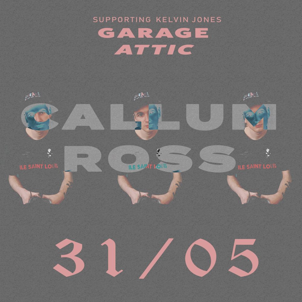 Image of Callum Ross @ The Garage Attic / 31st May