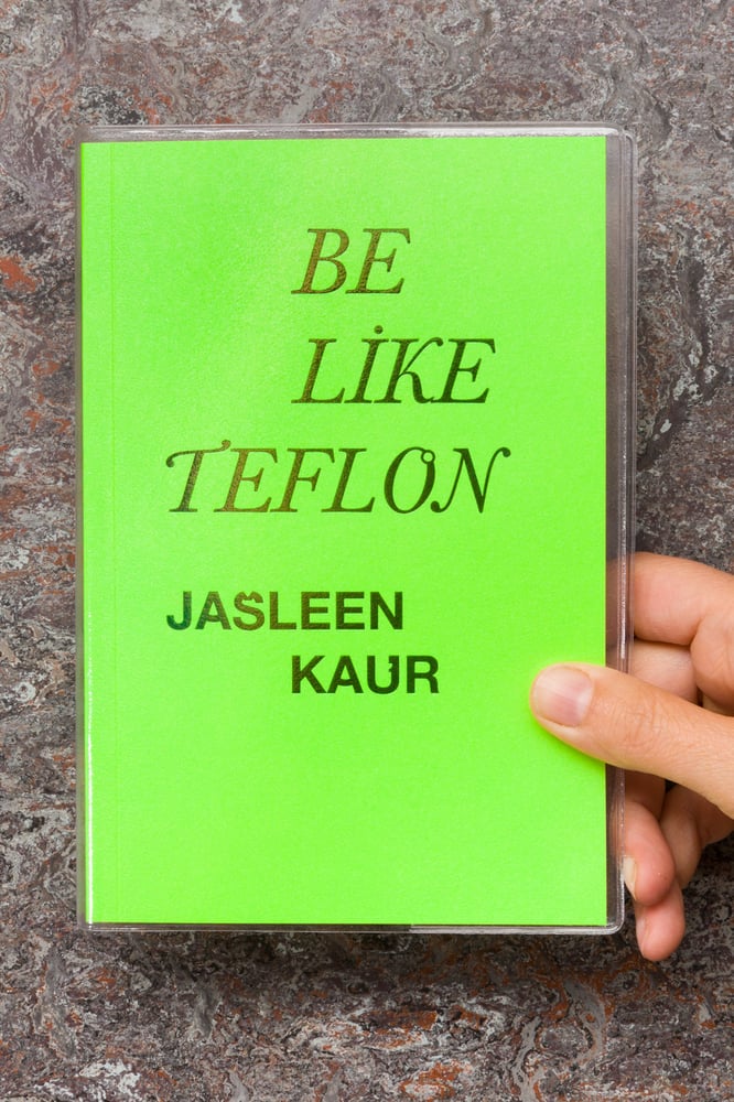 Image of Be Like Teflon <br>— Jasleen Kaur