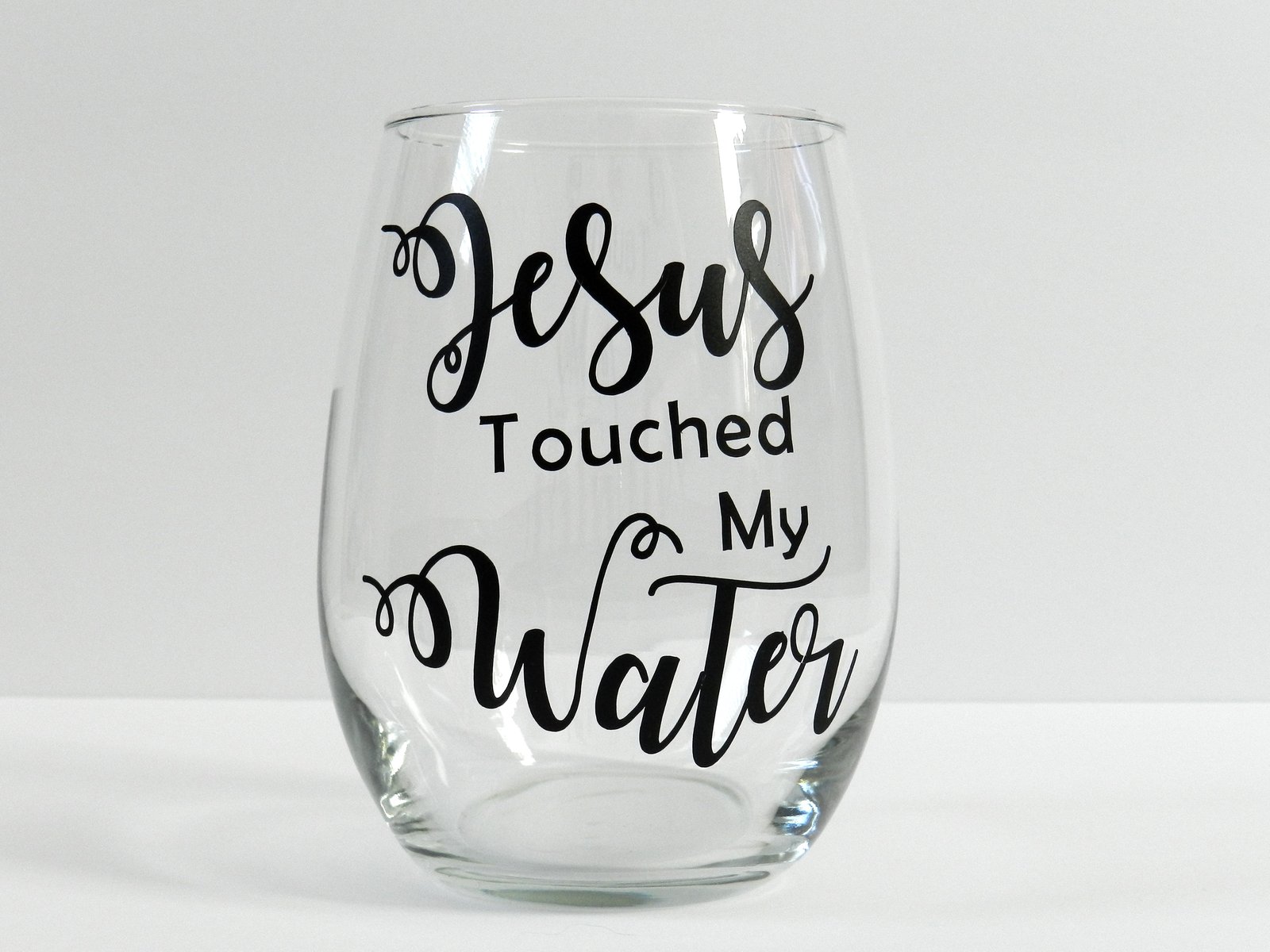 Jesus Touched My Water Wine Glass 
