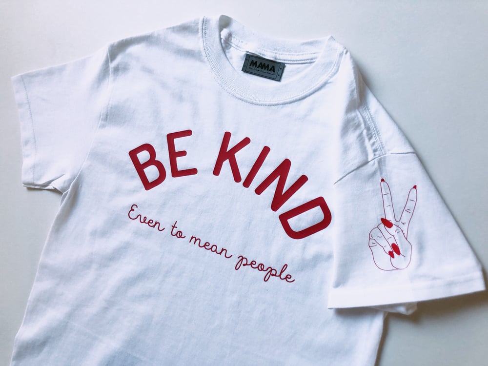 Image of BE KIND ...even to mean people tee