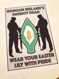 Honour Ireland's Patriot Dead - Wear Your Easter Lily With Pride A3 print.