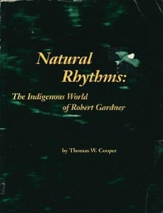 Image of Natural Rhythms: The Indigenous World of Robert Gardner, by Thomas W. Cooper
