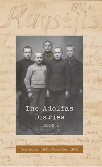 The Adolfas Diaries: Book 1, by Adolfas Mekas