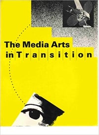 The Media Arts in Transition, by Walker Art Center