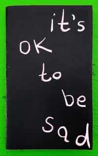 Image 4 of It's Ok To Be Sad Zine