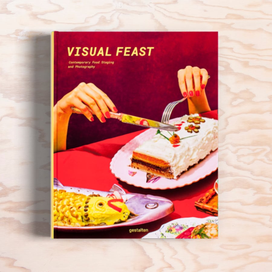 Image of VISUAL FEAST <br><br>Contemporary Food Staging and Photography <br> Gestalten <br><br>