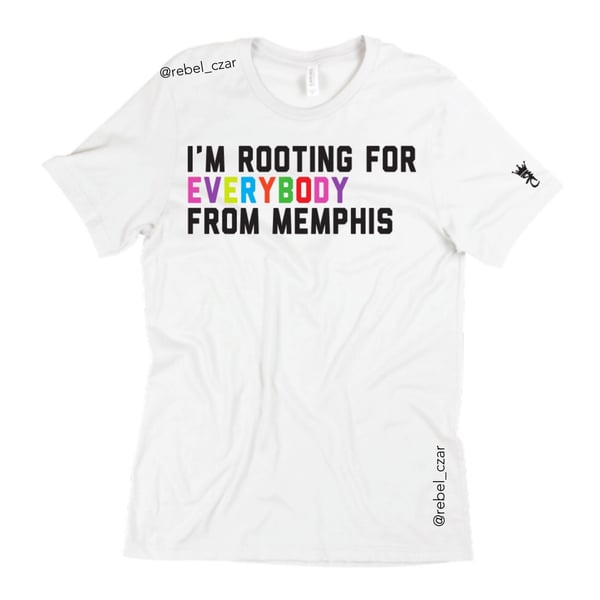 Image of “I’m Rooting for Everybody from Memphis”