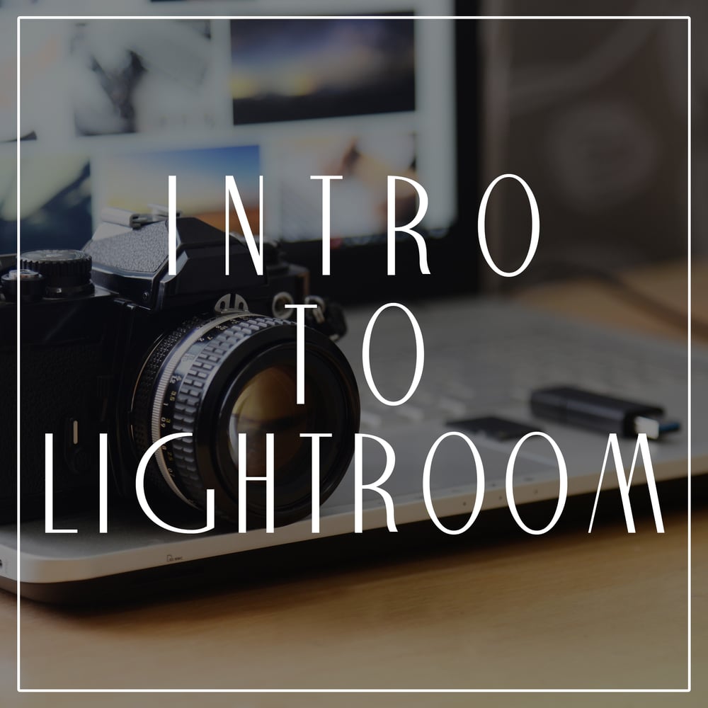 Image of Intro to Adobe Lightroom CC: Photo Organizing & Editing