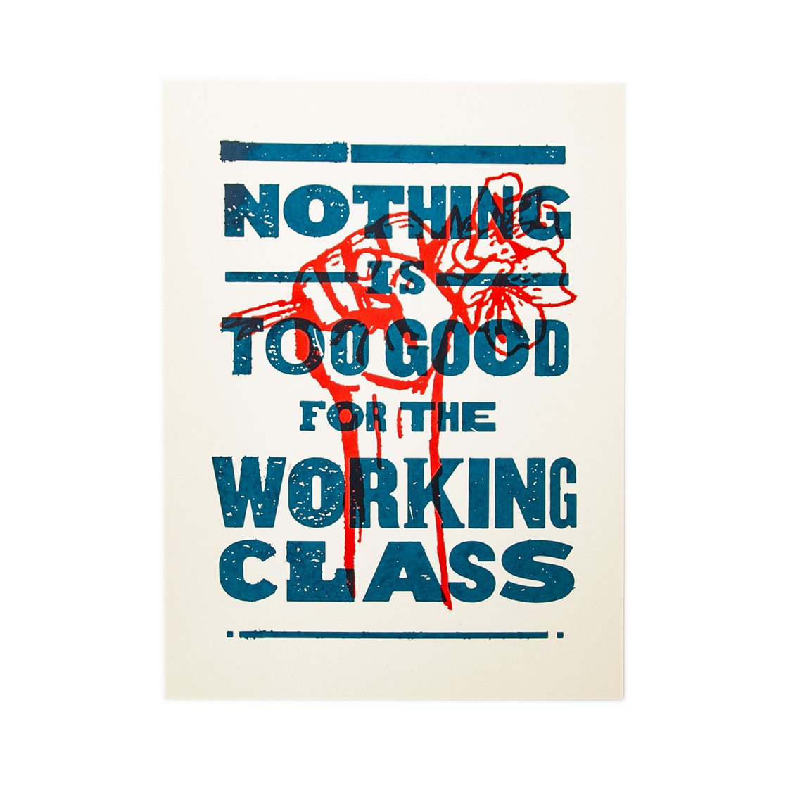 Image of Nothing is Too Good for the Working Class Screen Print