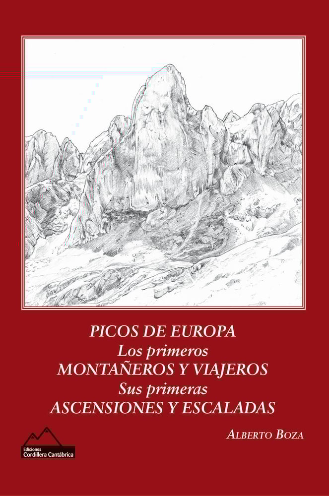 Image of PICOS DE EUROPA. LOS PRIMEROS MONTAÑEROS Y VIAJEROS. SUS PRIMERAS ASCENSIONES Y ESCALADAS.