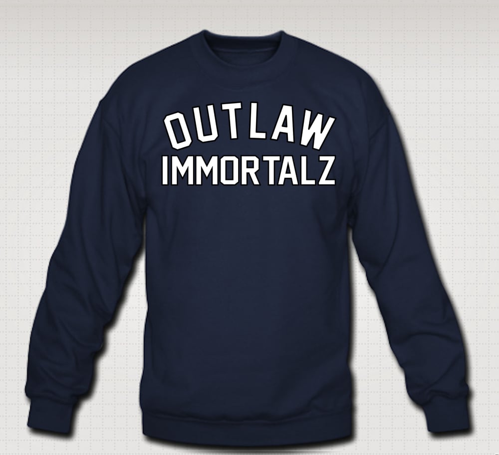 Image of Outlaw Immortalz Crewneck - Comes in Black,Grey,Red,Navy Blue
