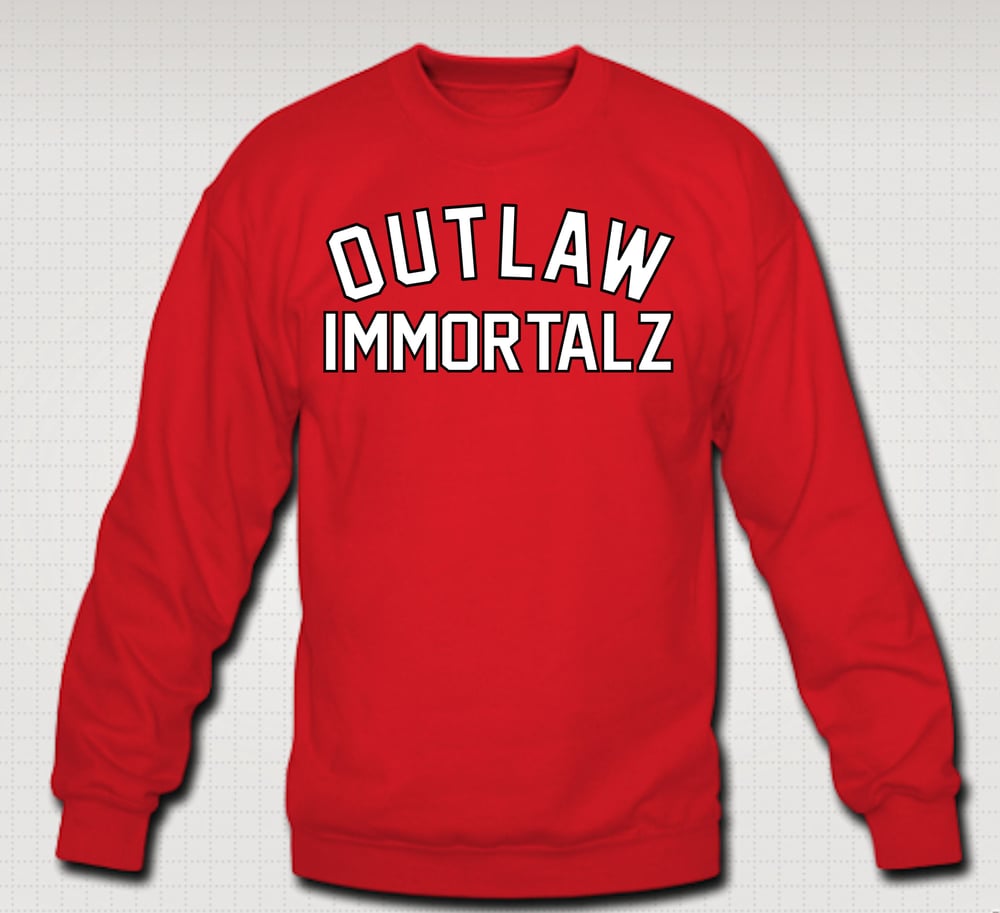Image of Outlaw Immortalz Crewneck - Comes in Black,Grey,Red,Navy Blue