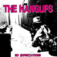 The Hangups - No Expectations (7")