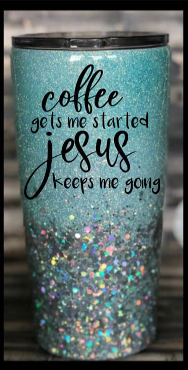 Image of Coffee Gets Me Started Jesus Keeps Me Going 20oz Glitter Tumbler