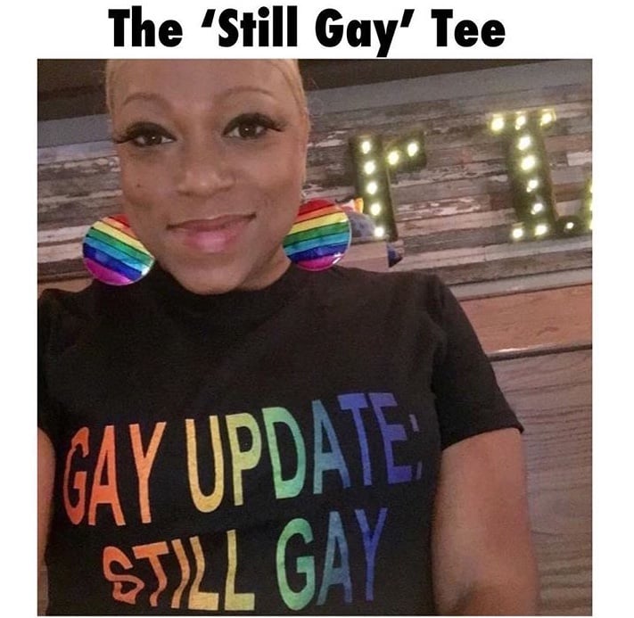 Image of The “Still Gay” Tee  