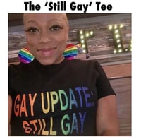 Image 1 of The “Still Gay” Tee  