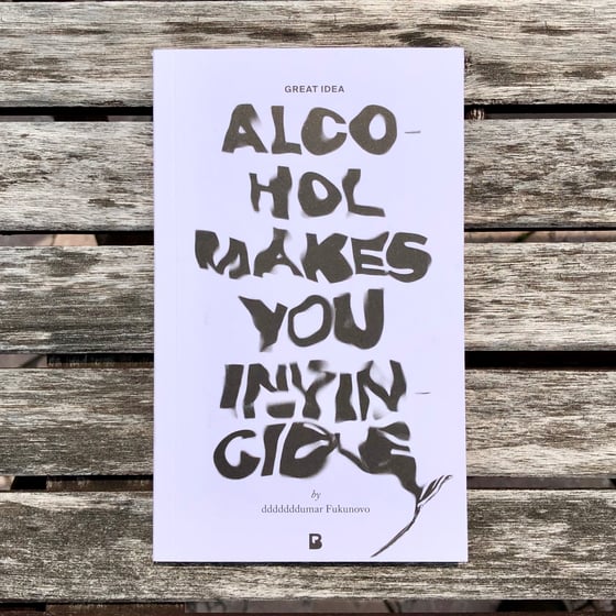 Image of Alcohol Makes You Invincible by NOV YORK