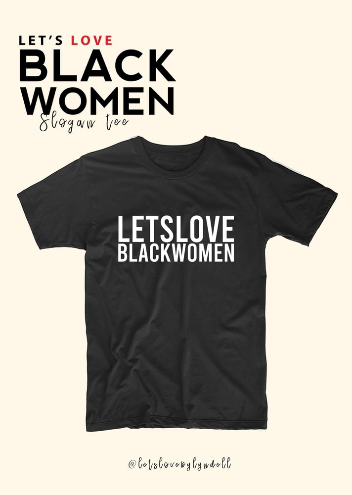 Image of Let's LOVE Black Women Tee (Unisex)