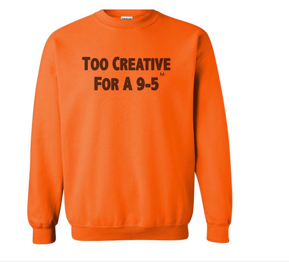 Image of Too Creative For A 9-5 Orange Pullover | Unisex