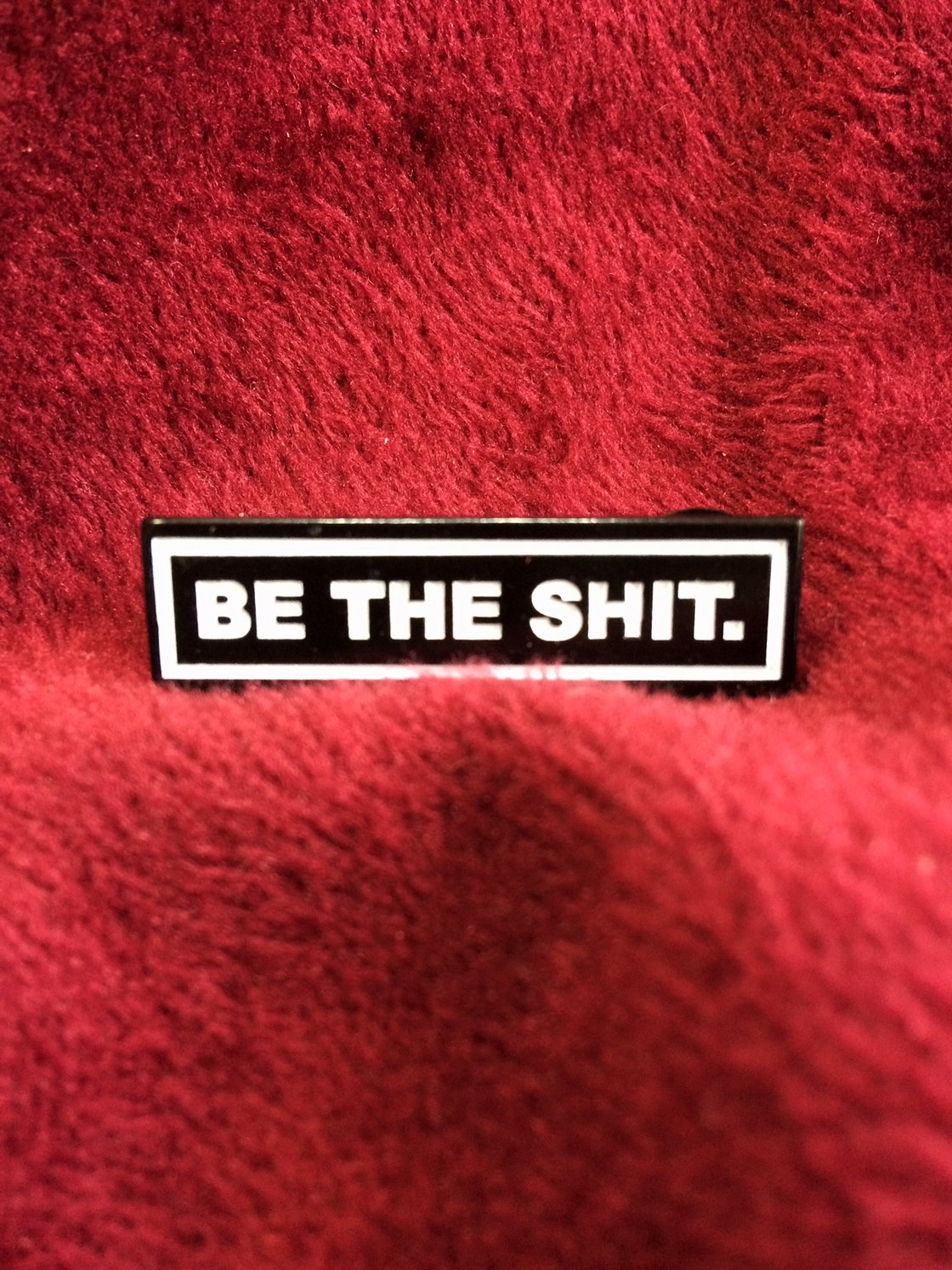 Image of Be the Sh*t Enamel Pin