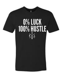 Image 1 of 0% Luck 100% Hustle 