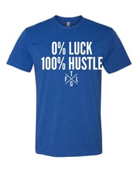 Image 5 of 0% Luck 100% Hustle 