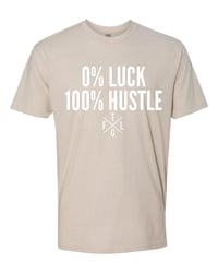 Image 2 of 0% Luck 100% Hustle 