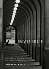 Invisible: A Diary of Rough Sleeping in Britain