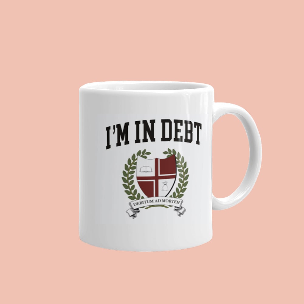 Image of i'm in debt mug