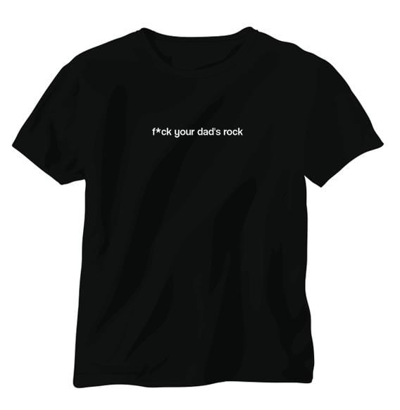 Image of 'f*ck your dad's rock' T-shirt