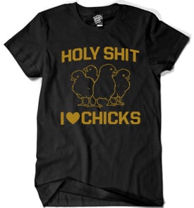 Image of Holy Shit.... I Love Chicks