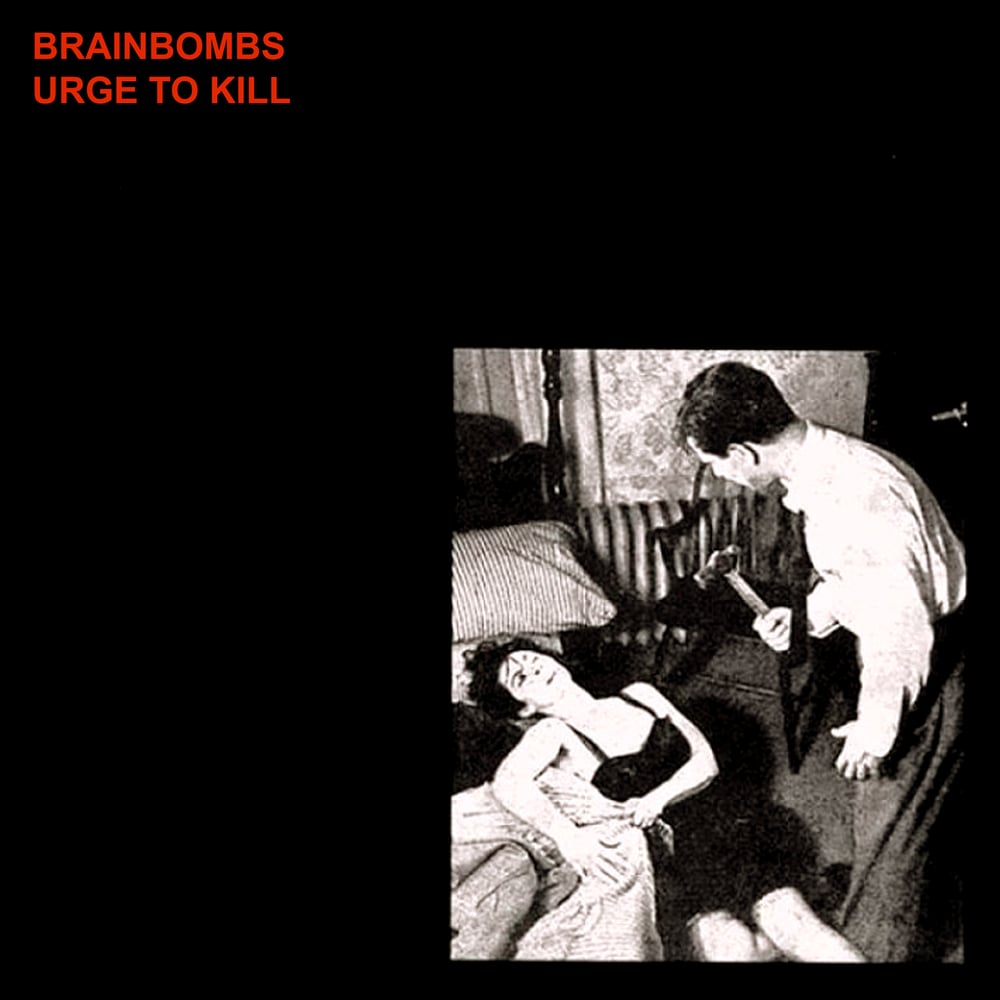 BRAINBOMBS "Urge To Kill" LP