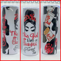 THIS GIRL RUNS ON CHICK FIL A AND SWEET TEA TUMBLER 