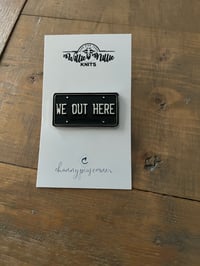 Image 1 of WE OUT HERE Enamel Pin - WillieNillieKnits Collab