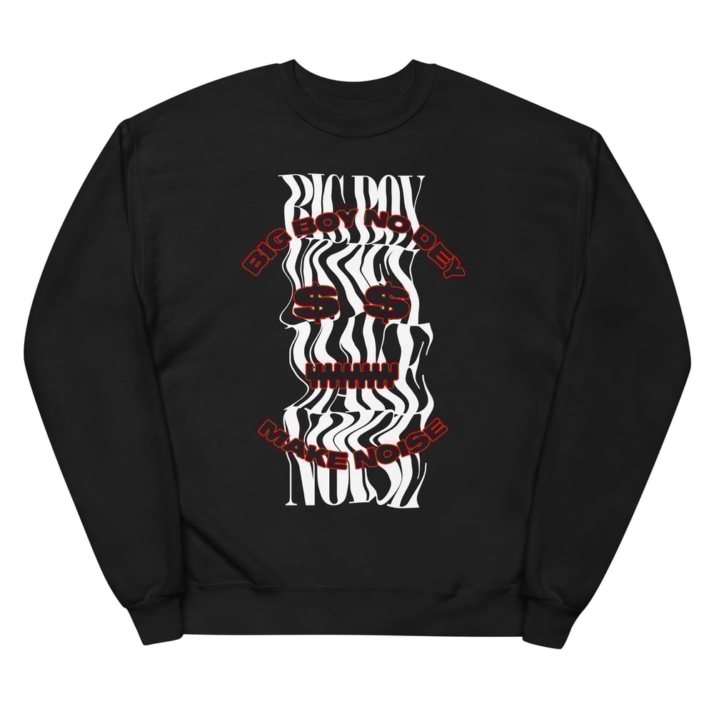 Balah Big Boy No Dey Make Noise Unisex Fleece Sweatshirt