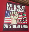 No One Is Illegal on Stolen Land