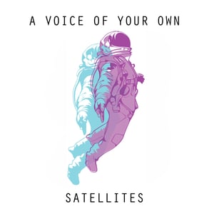 Image of A Voice Of Your Own - Satellites LP 